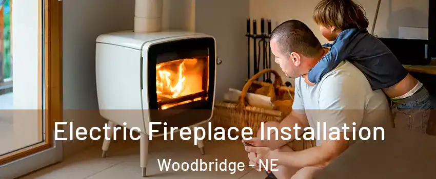 Electric Fireplace Installation Woodbridge - NE