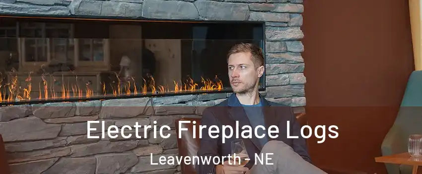 Electric Fireplace Logs Leavenworth - NE