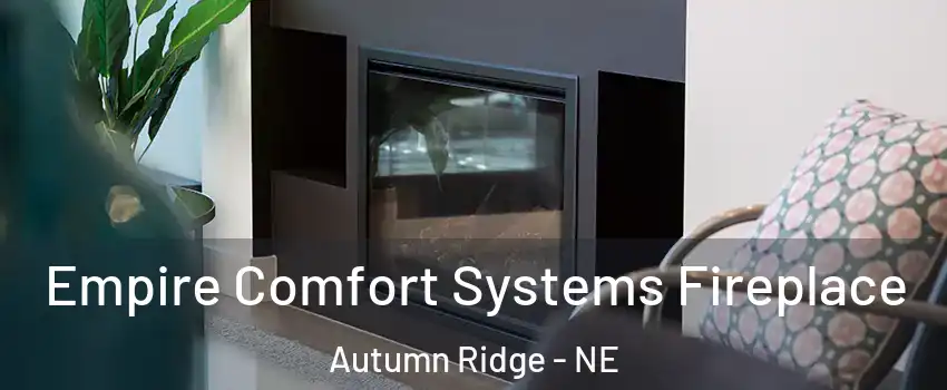 Empire Comfort Systems Fireplace Autumn Ridge - NE