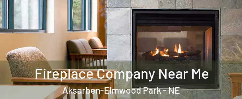 Fireplace Company Near Me Aksarben-Elmwood Park - NE