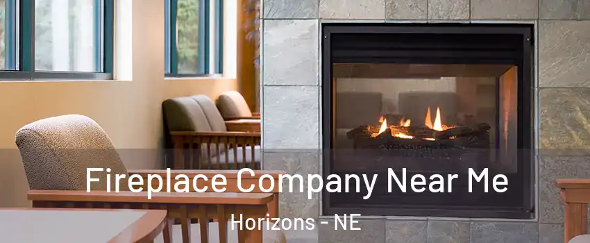 Fireplace Company Near Me Horizons - NE