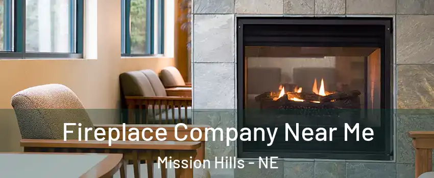 Fireplace Company Near Me Mission Hills - NE