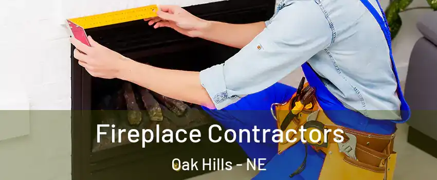 Fireplace Contractors Oak Hills - NE