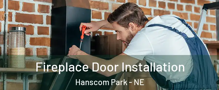 Fireplace Door Installation Hanscom Park - NE