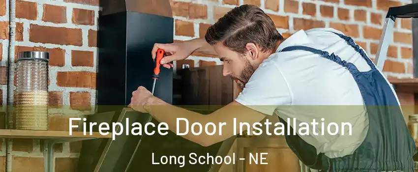 Fireplace Door Installation Long School - NE