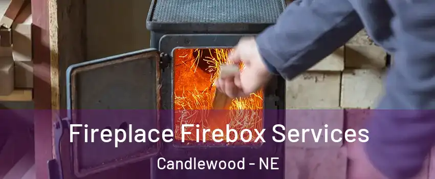 Fireplace Firebox Services Candlewood - NE