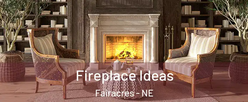 Fireplace Ideas Fairacres - NE