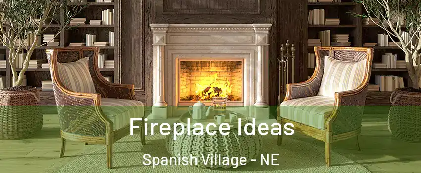 Fireplace Ideas Spanish Village - NE