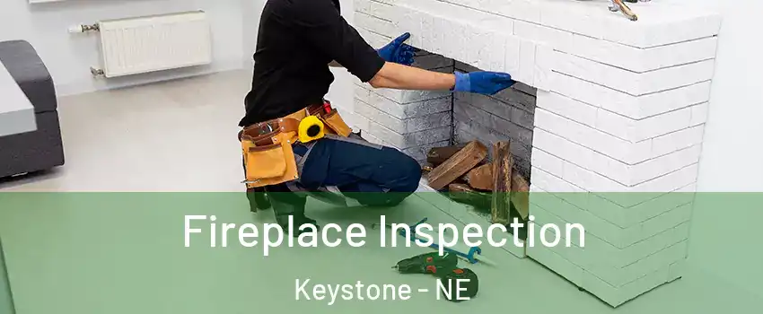 Fireplace Inspection Keystone - NE