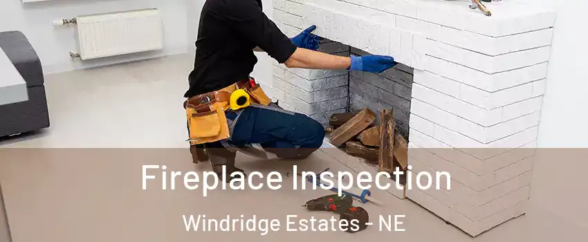 Fireplace Inspection Windridge Estates - NE