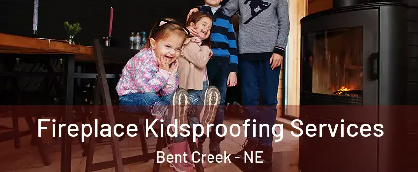 Fireplace Kidsproofing Services Bent Creek - NE