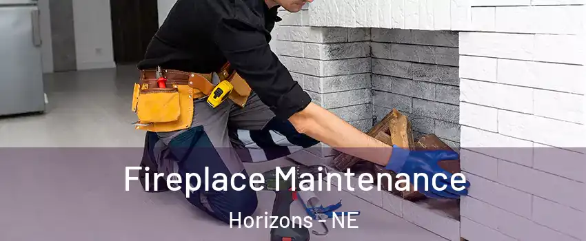 Fireplace Maintenance Horizons - NE