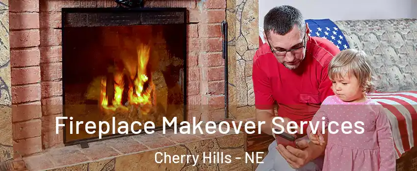 Fireplace Makeover Services Cherry Hills - NE