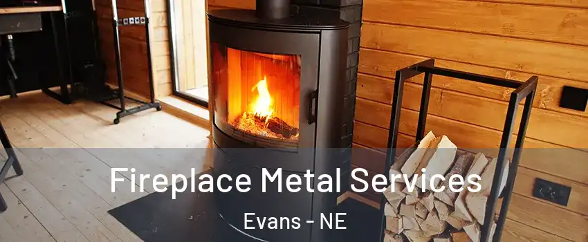 Fireplace Metal Services Evans - NE