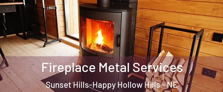 Fireplace Metal Services Sunset Hills-Happy Hollow Hills - NE