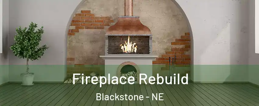 Fireplace Rebuild Blackstone - NE