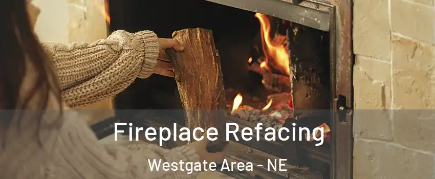 Fireplace Refacing Westgate Area - NE