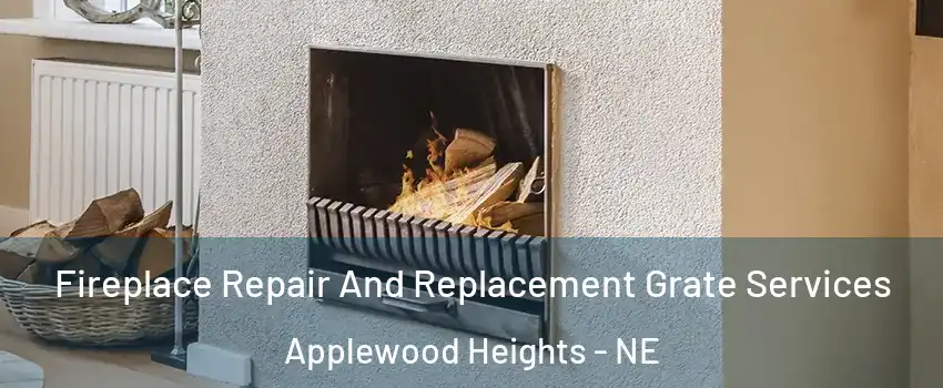 Fireplace Repair And Replacement Grate Services Applewood Heights - NE