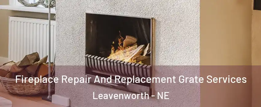 Fireplace Repair And Replacement Grate Services Leavenworth - NE