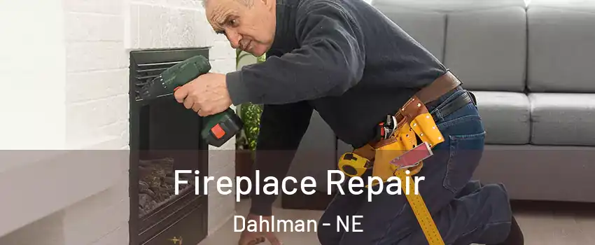 Fireplace Repair Dahlman - NE