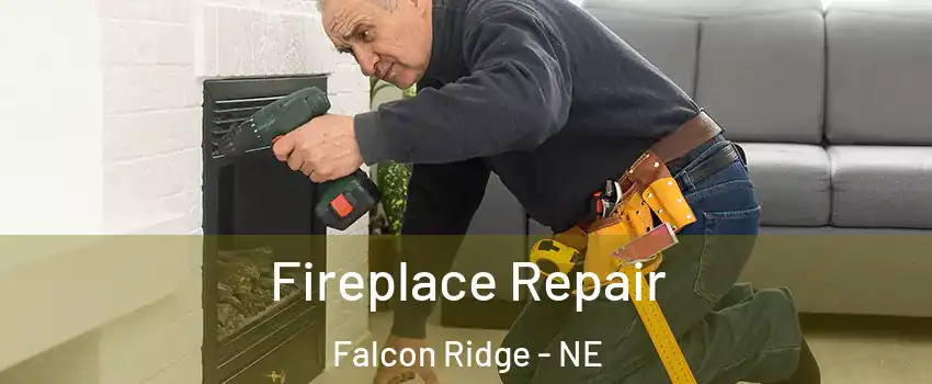 Fireplace Repair Falcon Ridge - NE