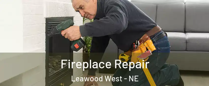 Fireplace Repair Leawood West - NE