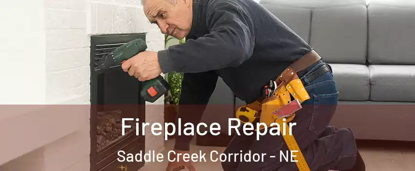 Fireplace Repair Saddle Creek Corridor - NE