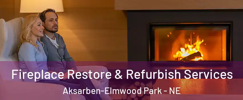 Fireplace Restore & Refurbish Services Aksarben-Elmwood Park - NE