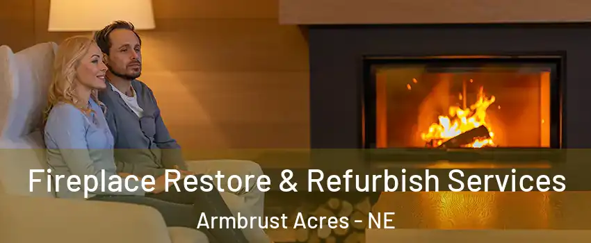 Fireplace Restore & Refurbish Services Armbrust Acres - NE