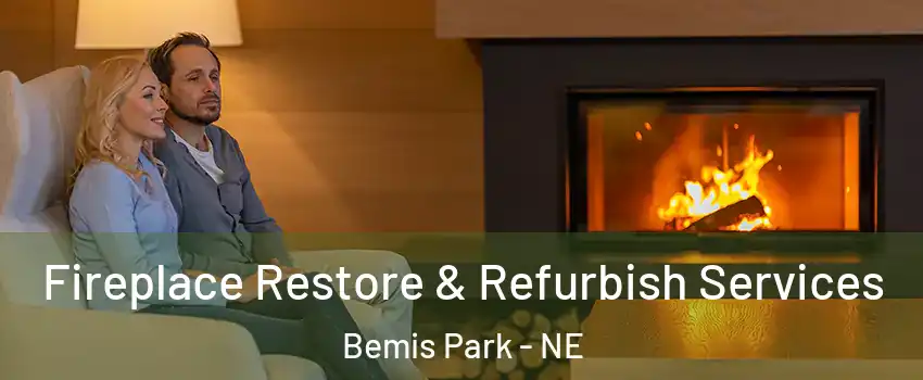 Fireplace Restore & Refurbish Services Bemis Park - NE