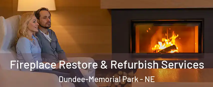 Fireplace Restore & Refurbish Services Dundee-Memorial Park - NE