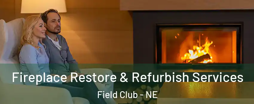 Fireplace Restore & Refurbish Services Field Club - NE