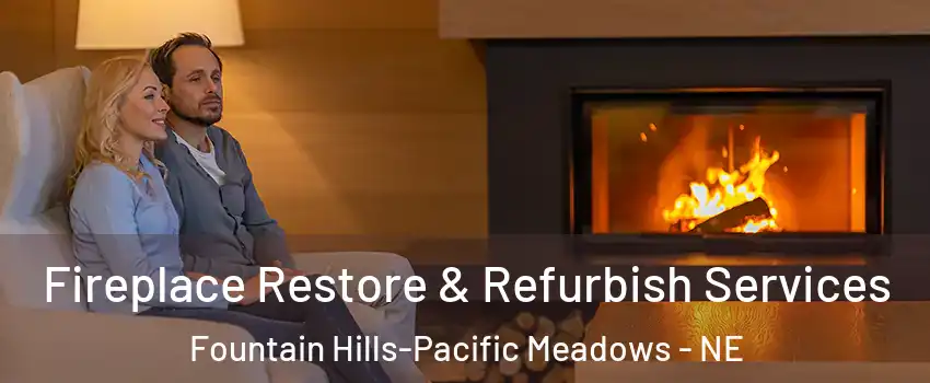 Fireplace Restore & Refurbish Services Fountain Hills-Pacific Meadows - NE