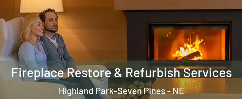 Fireplace Restore & Refurbish Services Highland Park-Seven Pines - NE