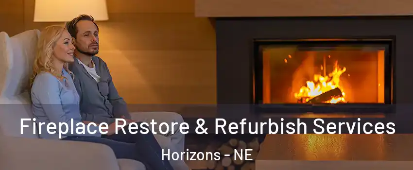 Fireplace Restore & Refurbish Services Horizons - NE