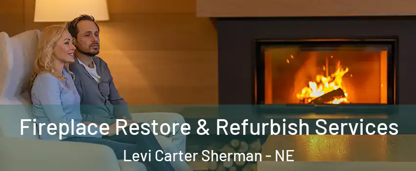 Fireplace Restore & Refurbish Services Levi Carter Sherman - NE