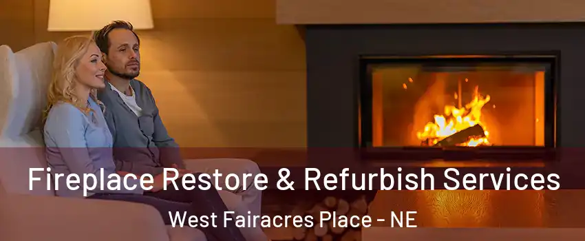 Fireplace Restore & Refurbish Services West Fairacres Place - NE