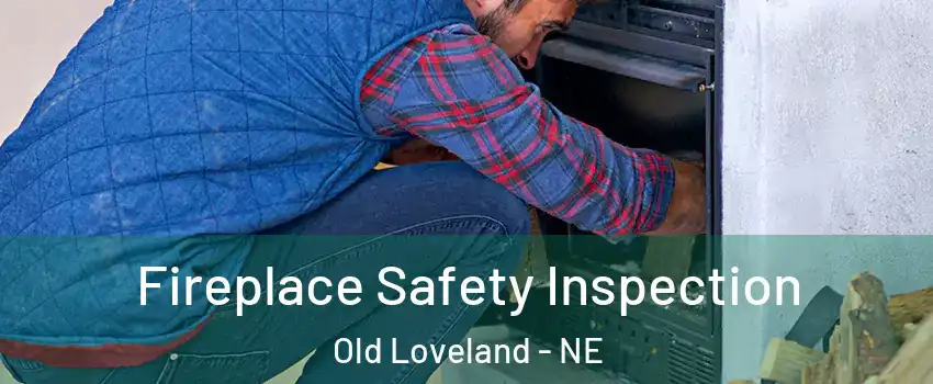 Fireplace Safety Inspection Old Loveland - NE