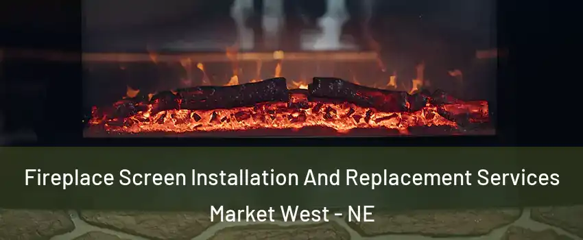 Fireplace Screen Installation And Replacement Services Market West - NE