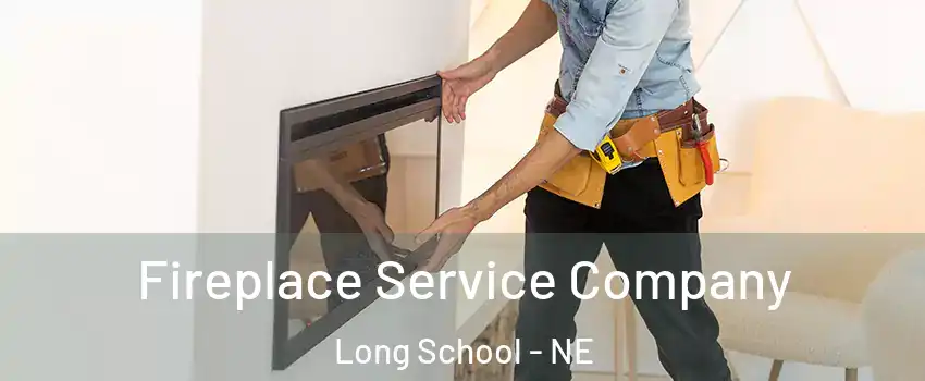 Fireplace Service Company Long School - NE