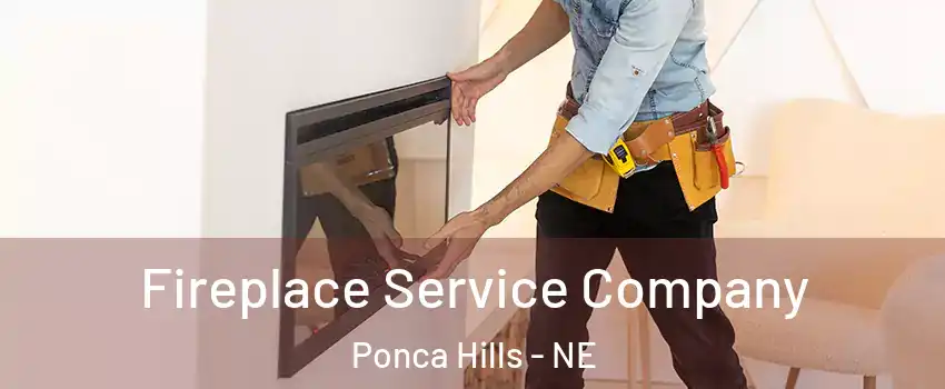 Fireplace Service Company Ponca Hills - NE