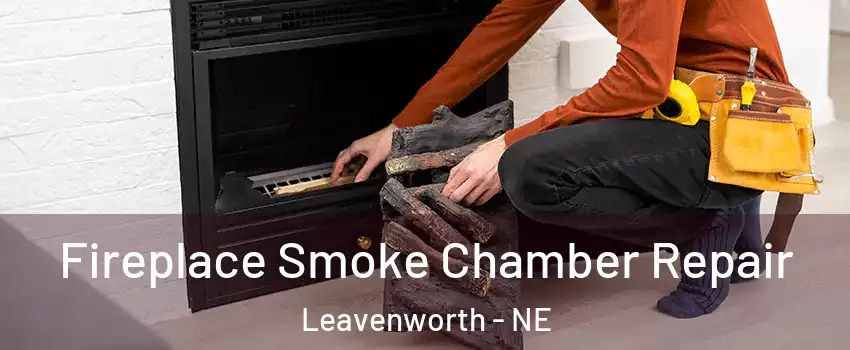 Fireplace Smoke Chamber Repair Leavenworth - NE