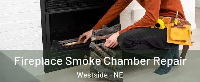 Fireplace Smoke Chamber Repair Westside - NE