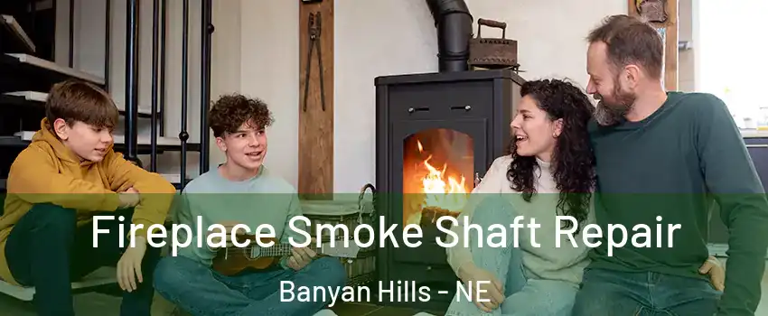 Fireplace Smoke Shaft Repair Banyan Hills - NE