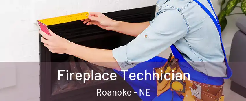 Fireplace Technician Roanoke - NE