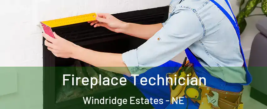 Fireplace Technician Windridge Estates - NE