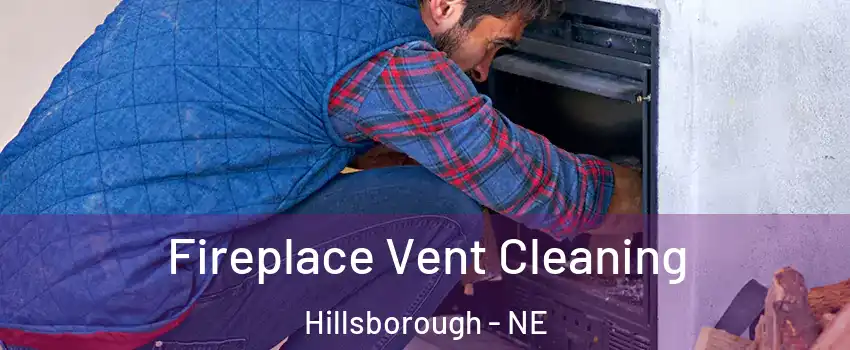 Fireplace Vent Cleaning Hillsborough - NE