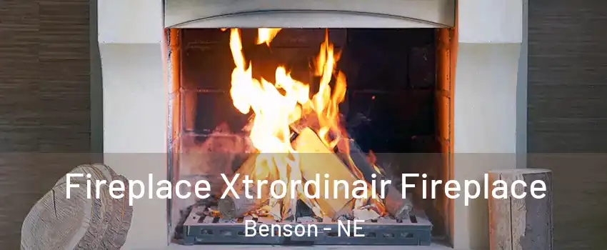 Fireplace Xtrordinair Fireplace Benson - NE