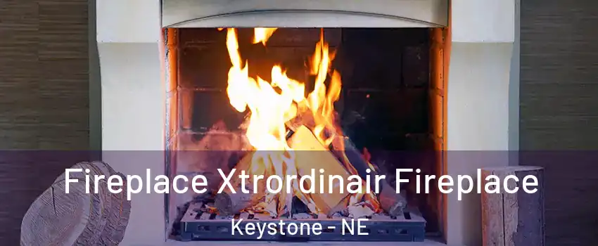 Fireplace Xtrordinair Fireplace Keystone - NE