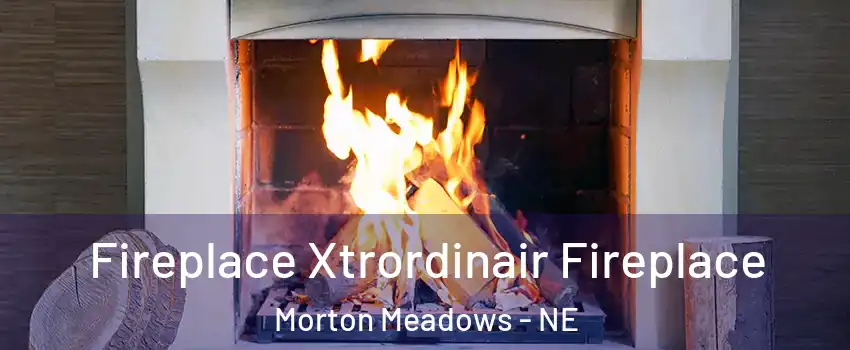 Fireplace Xtrordinair Fireplace Morton Meadows - NE